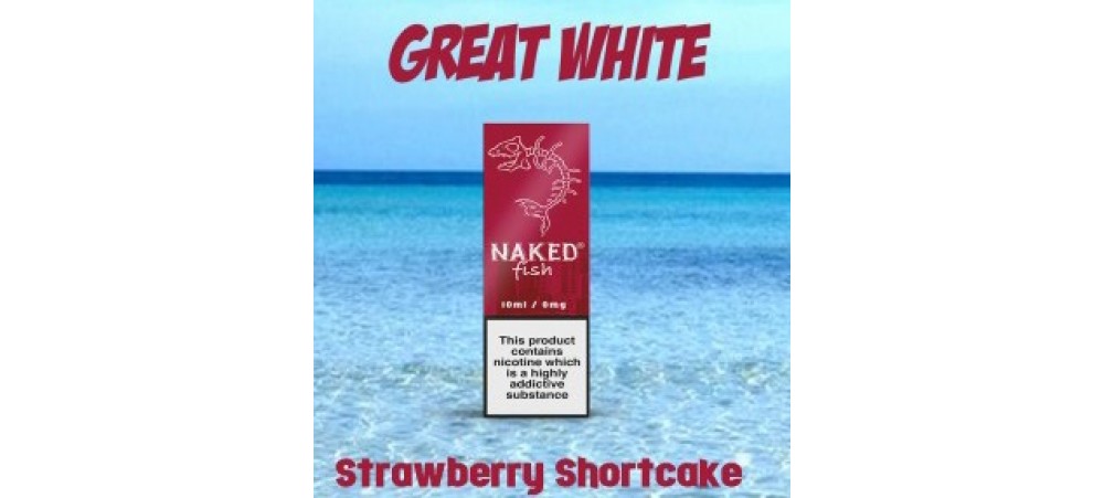 Great White (Strawberry Shortcake) 70VG Sub Ohm 10ml Deluxe E-Liquid - Naked Fish - Made in USA - 1.5MG / 3MG / 6MG